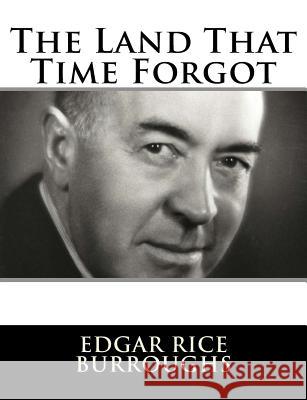 The Land That Time Forgot Edgar Rice Burroughs 9781982086046 Createspace Independent Publishing Platform - książka