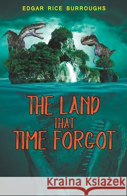 The Land that Time Forgot Edgar Burroughs Rice 9789355220356 Classy Publishing - książka