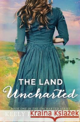 The Land Uncharted Keely Brooke Keith 9780692267516 Edenbrooke Press - książka