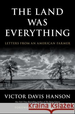 The Land Was Everything: Letters from an American Farmer Victor Davis Hanson Jane Smiley 9781668210116 Simon & Schuster - książka