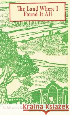 The Land Where I Found It All Buddhadeva Bose Nandini Gupta 9781946582003 Parabaas - książka