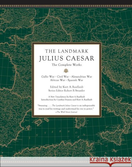 The Landmark Julius Caesar: The Complete Works: Gallic War, Civil War, Alexandrian War, African War, and Spanish War Robert B. Strassler 9780307455444 Anchor Books - książka
