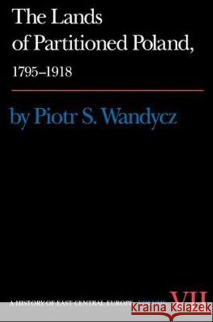 The Lands of Partitioned Poland, 1795-1918 Piotr Stefan Wandycz P. Wandycz 9780295953588 University of Washington Press - książka