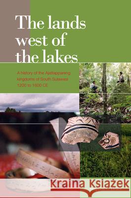 The Lands West of the Lakes: A History of the Ajattappareng Kingdoms of South Sulawesi, 1200 to 1600 Ce Stephen C. Druce 9789067183314 Brill - książka