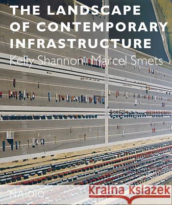 The Landscape of Contemporary Infrastructure Norman Foster Zaha Hadid  9789462082397 NAI Publishers - książka