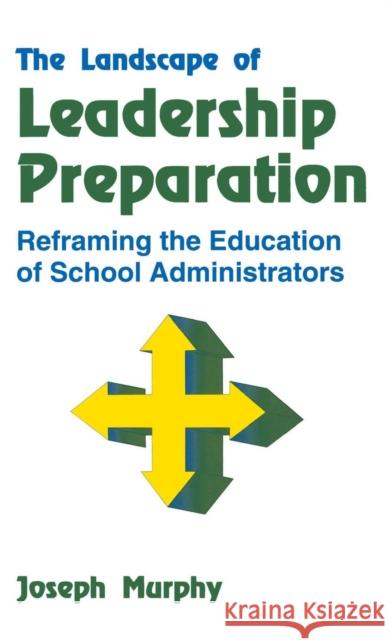 The Landscape of Leadership Preparation: Reframing the Education of School Administrators Murphy, Joseph F. 9780803960275 Corwin Press Inc - książka