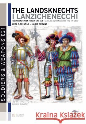 The Landsknechts: German militiamen from late XV and XVI century Cristini, Luca Stefano 9788893270878 Soldiershop - książka