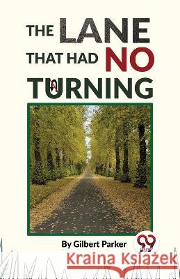 The Lane That Had No Turning Gilbert Parker   9789358713077 Double 9 Books - książka