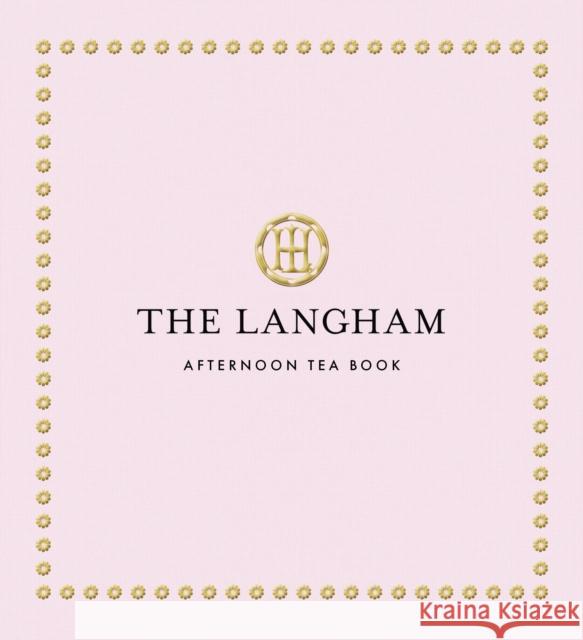 The Langham Afternoon Tea Book The Langham 9781805701408 White Lion Publishing - książka