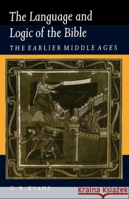 The Language and Logic of the Bible: The Earlier Middle Ages Evans, G. R. 9780521423939 Cambridge University Press - książka