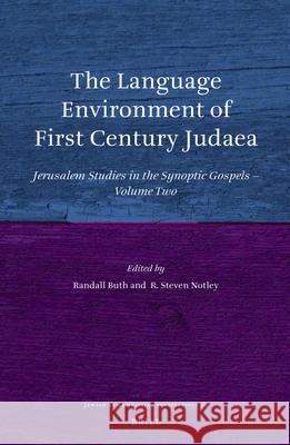 The Language Environment of First Century Judaea: Jerusalem Studies in the Synoptic Gospels--Volume Two R. Steven Notley 9789004263406 Brill Academic Publishers - książka