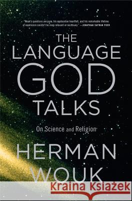 The Language God Talks: On Science and Religion Herman Wouk 9780316078443 Back Bay Books - książka