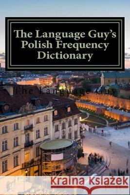 The Language Guy's English - Polish Frequency Dictionary Matthew J. Fraser 9781499745337 Createspace Independent Publishing Platform - książka