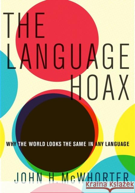 The Language Hoax McWhorter, John H. 9780199361588 Oxford University Press, USA - książka