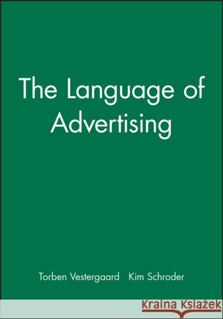 The Language of Advertising Torben Vestergaard Kim Schroder 9780631127437 Blackwell Publishers - książka