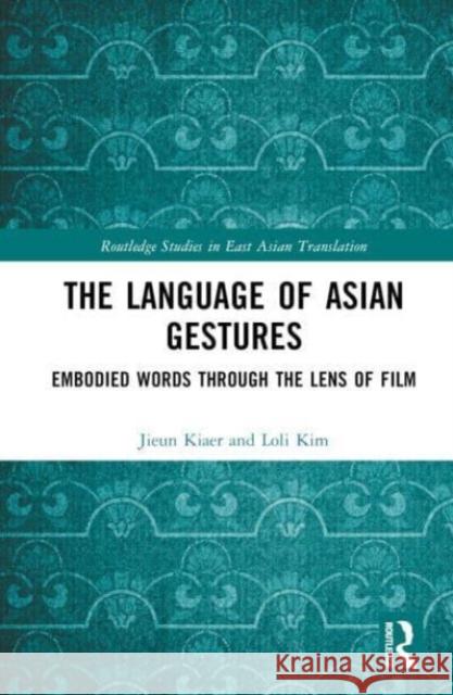 The Language of Asian Gestures Loli Kim 9781032331621 Taylor & Francis Ltd - książka