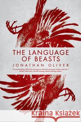 The Language of Beasts Jonathan Oliver 9781913038694 Black Shuck Books - książka