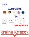 The Language of Chemistry MR Habeeb 'Remi Tijani 9781493671762 Createspace