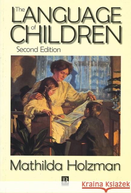 The Language of Children: Evolution and Development of Secondary Consciousness and Language Holzman, Mathilda 9781557865175 Blackwell Publishers - książka