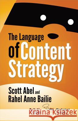 The Language of Content Strategy Scott Abel Rahel Anne Bailie Scott Abel 9781937434342 XML Press - książka