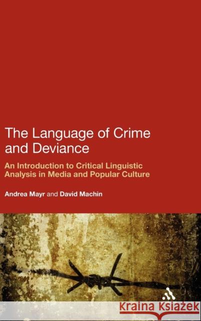 The Language of Crime and Deviance: An Introduction to Critical Linguistic Analysis in Media and Popular Culture Mayr, Andrea 9781441158772  - książka