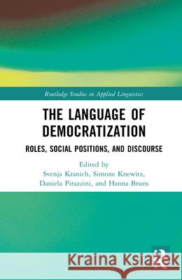 The Language of Democratization: Roles, Social Positions, and Discourse Svenja Kranich Simone Knewitz Daniela Pirazzini 9781041046103 Routledge - książka