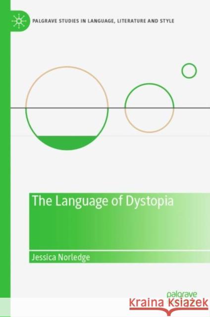 The Language of Dystopia Jessica Norledge 9783030931025 Springer Nature Switzerland AG - książka