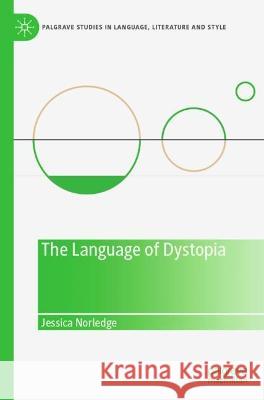 The Language of Dystopia Jessica Norledge 9783030931056 Springer International Publishing - książka