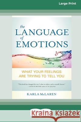 The Language of Emotions: What Your Feelings Are Trying to Tell You (16pt Large Print Edition) Karla McLaren 9780369361158 ReadHowYouWant - książka