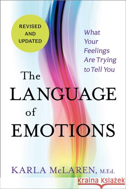 The Language of Emotions: What Your Feelings Are Trying to Tell You: Revised and Updated Karla McLaren 9781649630421 Sounds True - książka