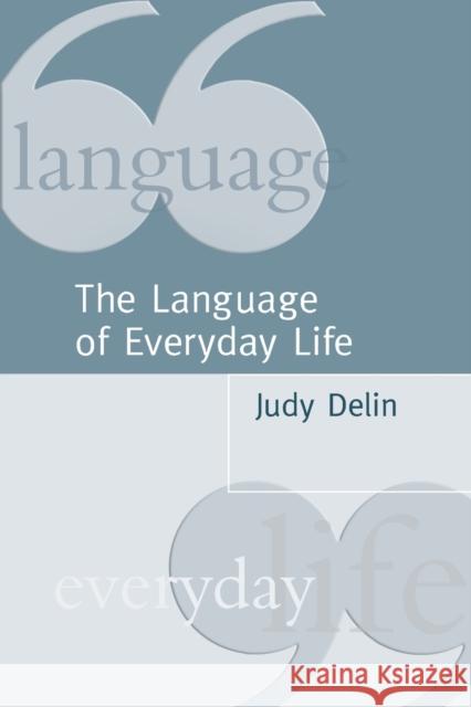 The Language of Everyday Life: An Introduction Delin, Judy 9780761960904 Sage Publications - książka
