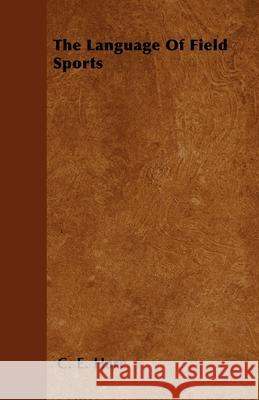 The Language Of Field Sports C. E. Hare 9781446504949 Read Books - książka