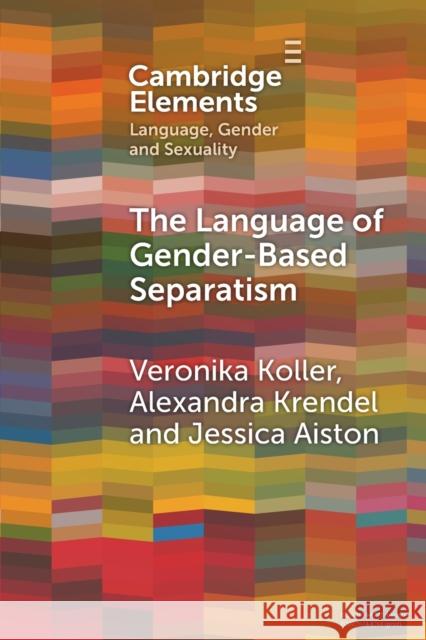 The Language of Gender-Based Separatism Jessica (Lancaster University) Aiston 9781009216869 Cambridge University Press - książka