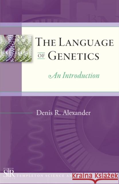 The Language of Genetics: An Introduction Alexander, Denis R. 9781599473437 Templeton Foundation Press - książka