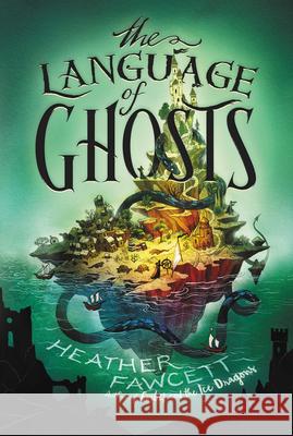 The Language of Ghosts Heather Fawcett 9780062854551 Balzer & Bray/Harperteen - książka