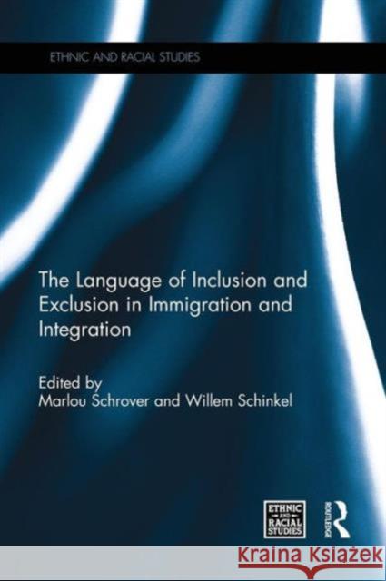 The Language of Inclusion and Exclusion in Immigration and Integration Marlou Schrover Willem Schinkel 9781138953659 Routledge - książka