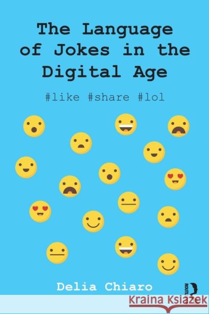 The Language of Jokes in the Digital Age: Viral Humour Delia Chiaro 9780415835190 Routledge - książka