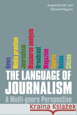 The Language of Journalism: A Multi-Genre Perspective Michael Angela Higgins Smith 9781849660662  - książka