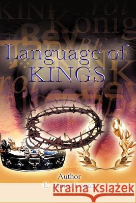 The Language of Kings E James Logan 9781462011193 iUniverse - książka