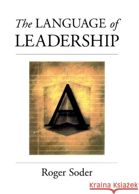 The Language of Leadership Roger Soder John I. Goodlad John I. Goodlad 9780787943608 Jossey-Bass - książka