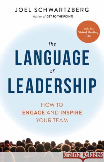 The Language of Leadership: How to Engage and Inspire Your Team Joel Schwartzberg 9781523092406 Berrett-Koehler Publishers - książka