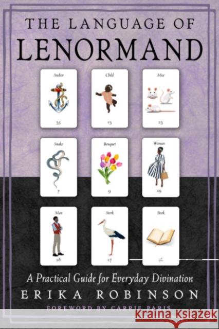 The Language of Lenormand: A Practical Guide for Everyday Divination Erika Robinson 9781578638055 Red Wheel/Weiser - książka