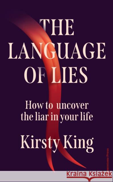 The Language of Lies: How to uncover the liar in your life Kirsty King 9781529959642 Cornerstone - książka