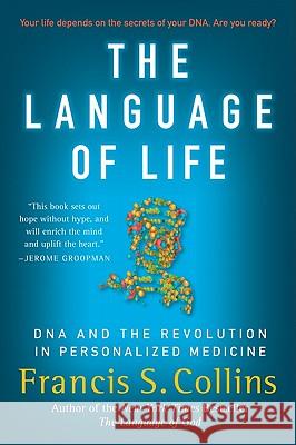 The Language of Life: DNA and the Revolution in Personalized Medicine Francis S. Collins 9780061733185 Harper Paperbacks - książka