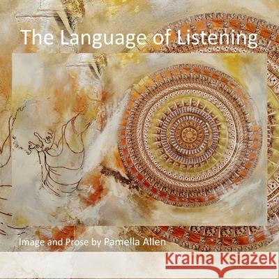 The Language of Listening Pamella Allen 9781312585447 Lulu.com - książka