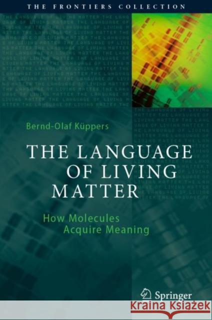The Language of Living Matter: How Molecules Acquire Meaning K 9783030803186 Springer Nature Switzerland AG - książka