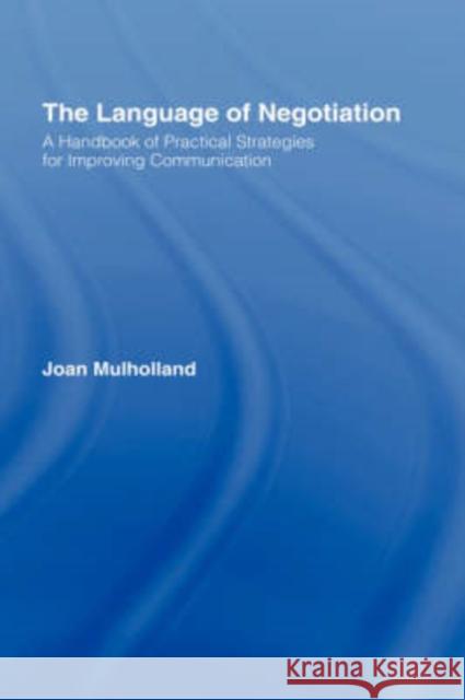 The Language of Negotiation: A Handbook of Practical Strategies for Improving Communication Mulholland, Joan 9780415060400 Routledge - książka