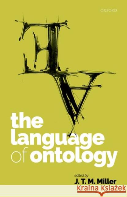 The Language of Ontology J. T. M. Miller 9780192895332 Oxford University Press, USA - książka
