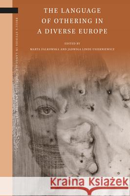 The Language of Othering in a Diverse Europe Marta Falkowska Jadwiga Linde-Usiekniewicz 9789004739116 Brill - książka