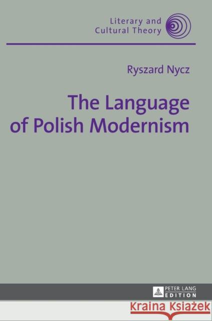 The Language of Polish Modernism Ryszard Nycz Tulsi Bhambry  9783631653425 Peter Lang AG - książka